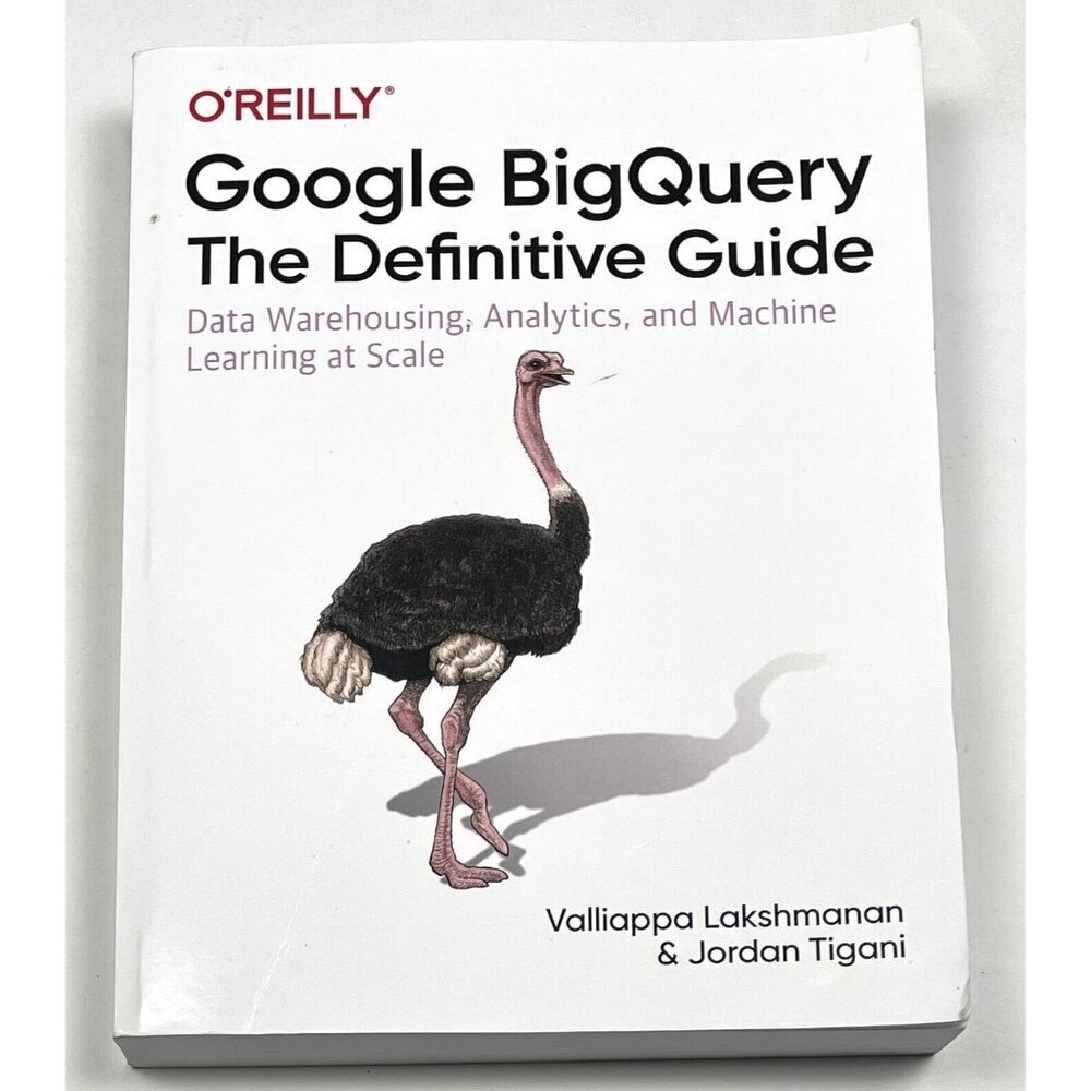 Google BigQuery: The Definitive Guide by Lakshmanan & Tigani (2019, Trade PB)